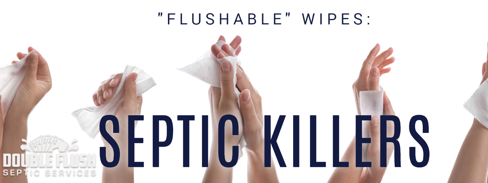 Septic Emergency: Flushable Wipes Can Ruin a Party